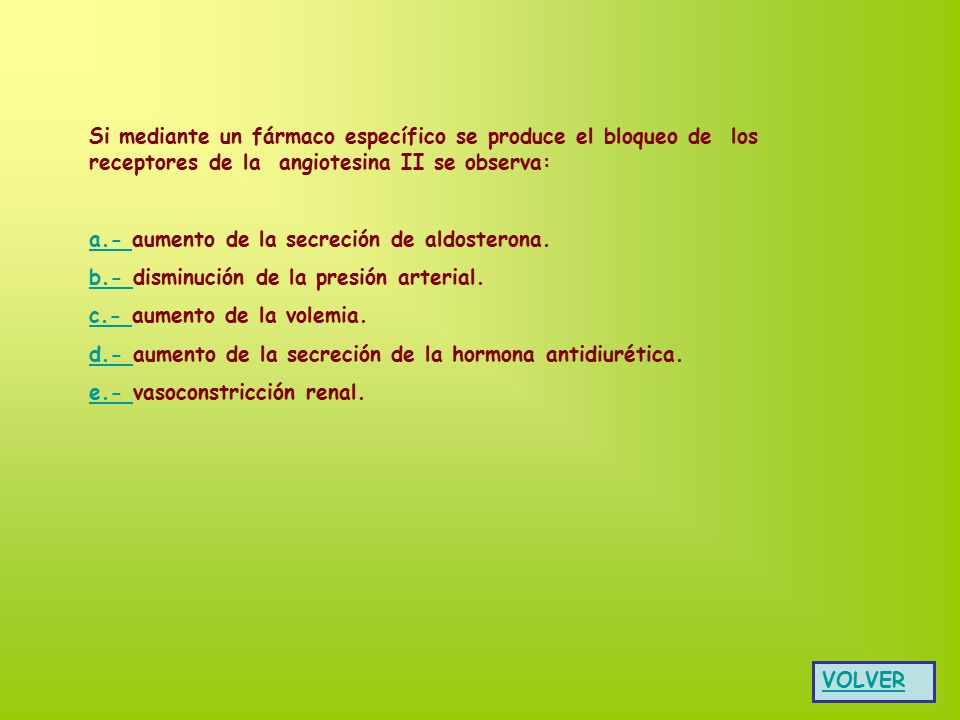 Si mediante un fármaco específico se produce el bloqueo de los receptores de la angiotesina II se observa: