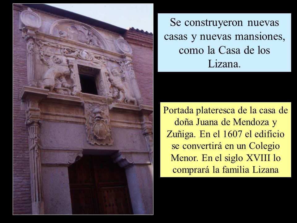 Se construyeron nuevas casas y nuevas mansiones, como la Casa de los Lizana.