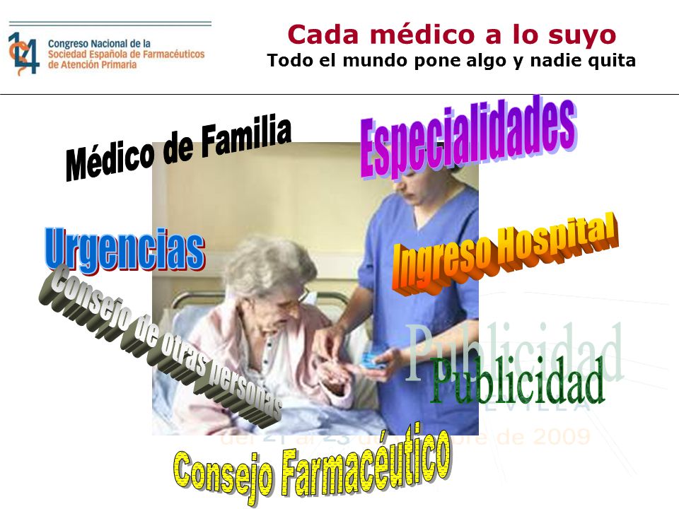 Cada médico a lo suyo Todo el mundo pone algo y nadie quita