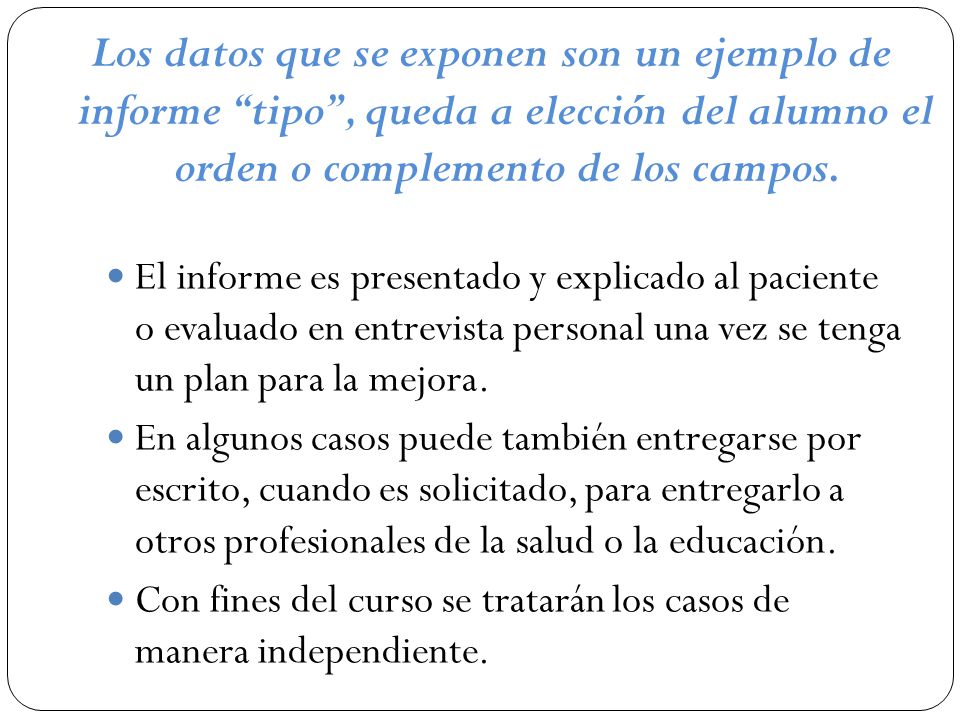 Los datos que se exponen son un ejemplo de informe tipo , queda a elección del alumno el orden o complemento de los campos.