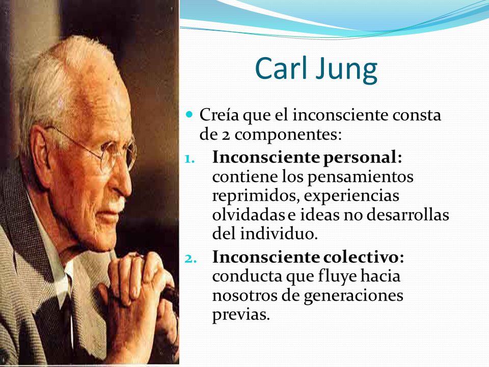 Carl Jung Creía que el inconsciente consta de 2 componentes: