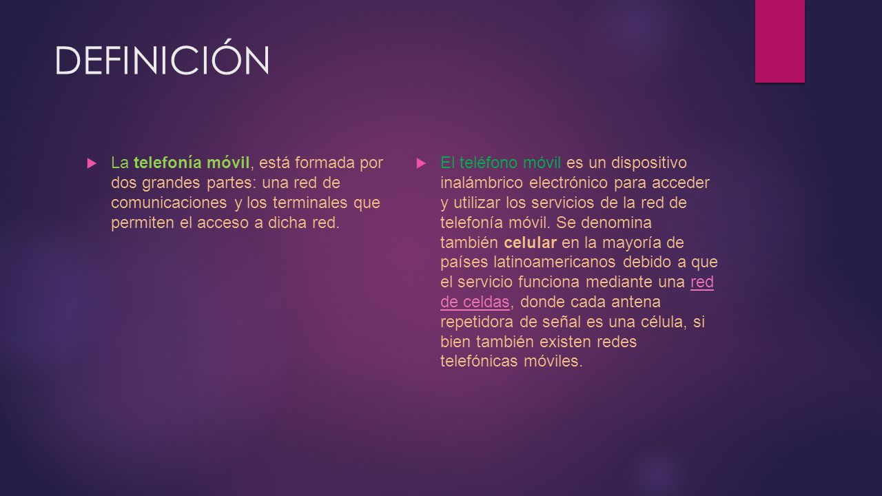 DEFINICIÓN La telefonía móvil, está formada por dos grandes partes: una red de comunicaciones y los terminales que permiten el acceso a dicha red.