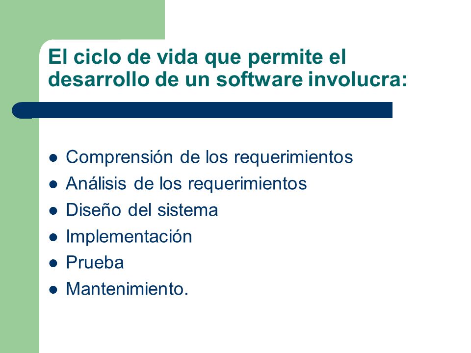 El ciclo de vida que permite el desarrollo de un software involucra: