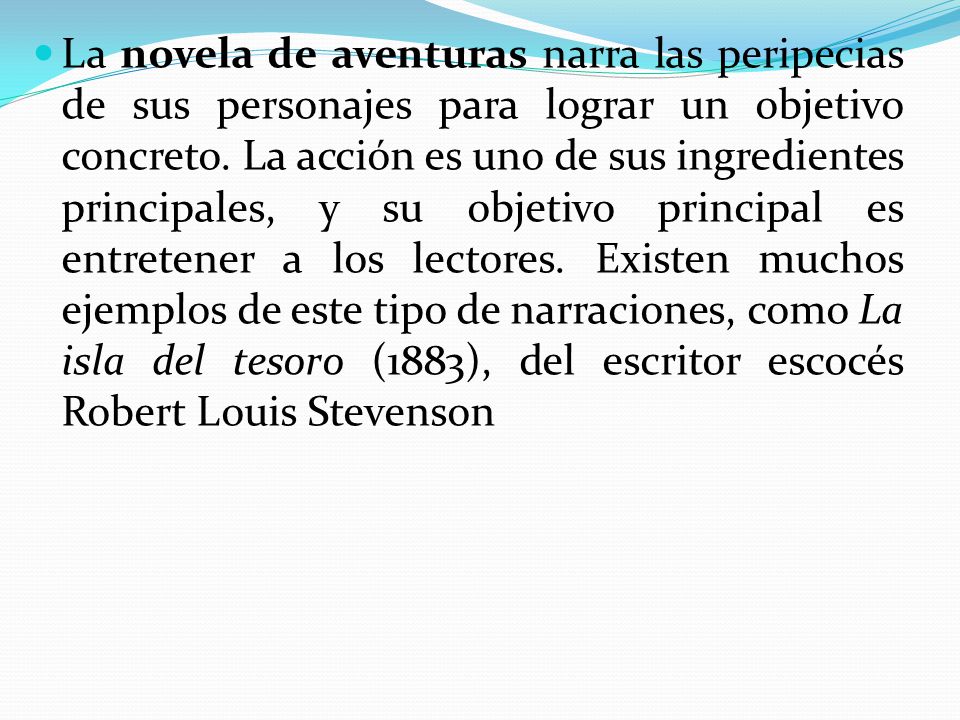 La novela de aventuras narra las peripecias de sus personajes para lograr un objetivo concreto.