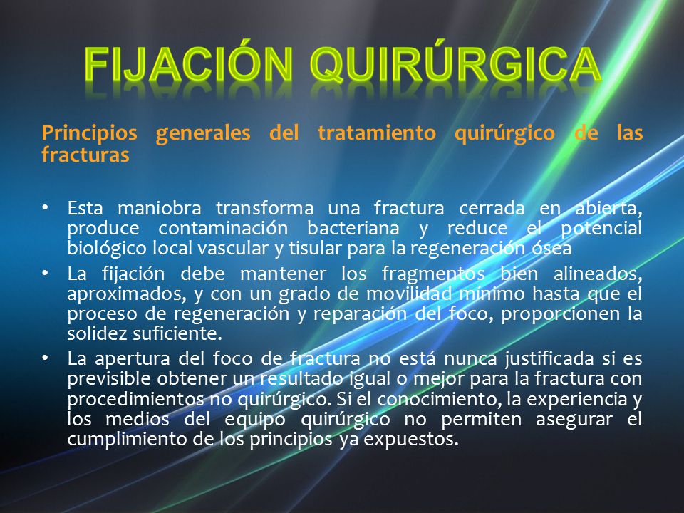 Fijación quirúrgica Principios generales del tratamiento quirúrgico de las fracturas.