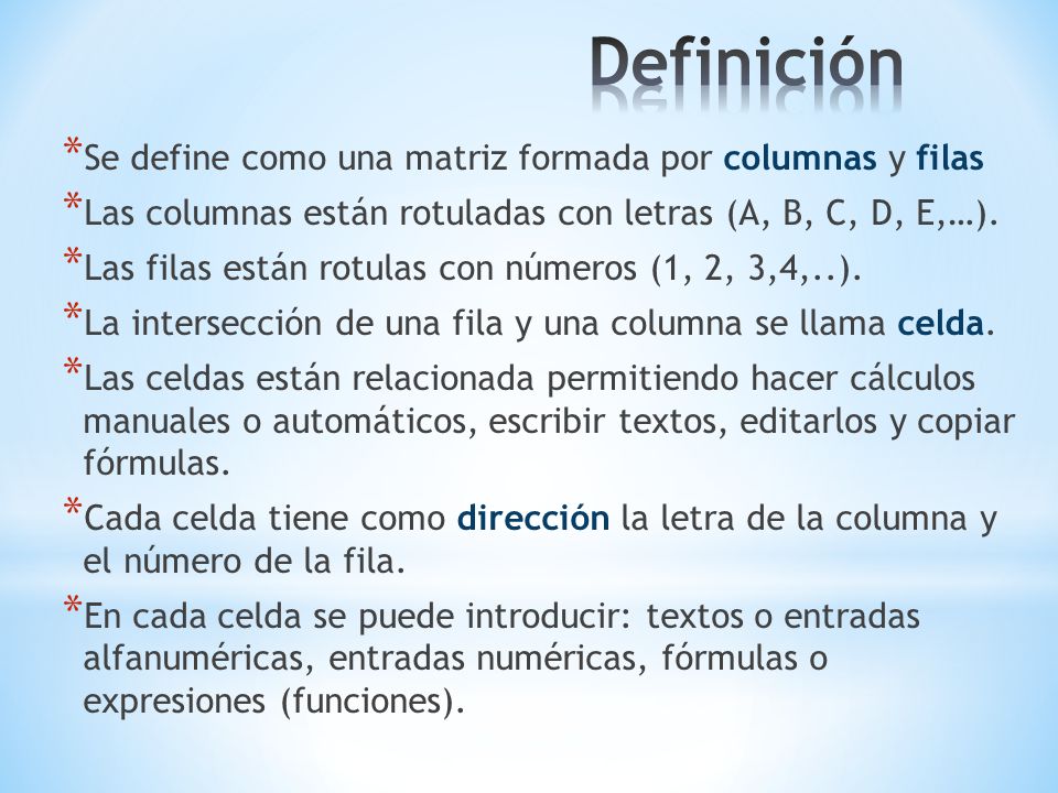 Definición Se define como una matriz formada por columnas y filas
