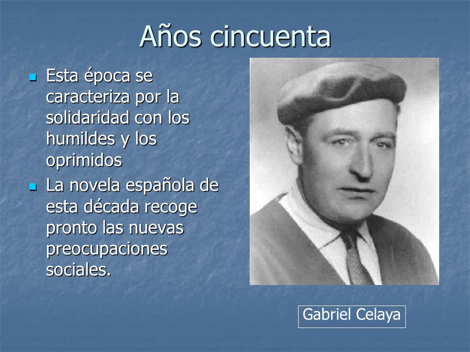 Años cincuenta Esta época se caracteriza por la solidaridad con los humildes y los oprimidos