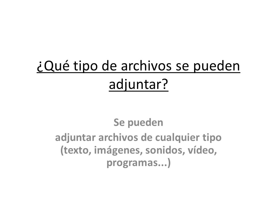 ¿Qué tipo de archivos se pueden adjuntar