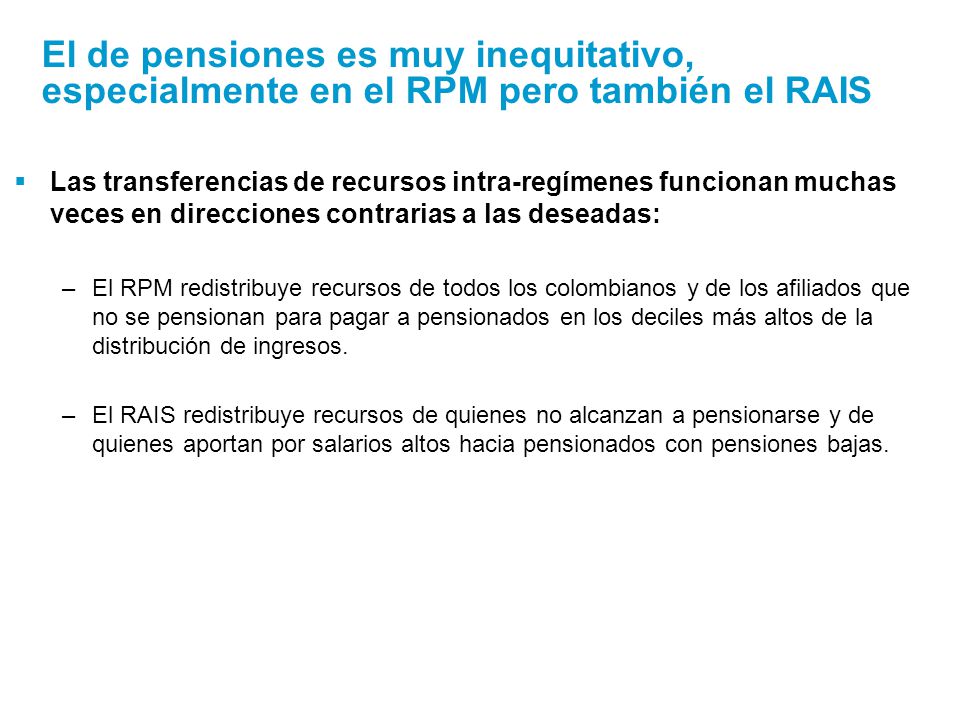 El de pensiones es muy inequitativo, especialmente en el RPM pero también el RAIS