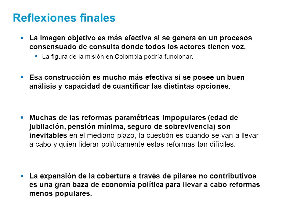 Reflexiones finales La imagen objetivo es más efectiva si se genera en un procesos consensuado de consulta donde todos los actores tienen voz.