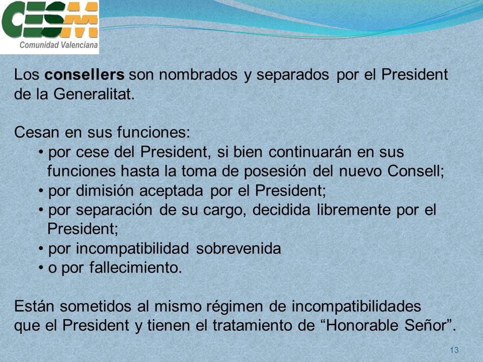 Los consellers son nombrados y separados por el President de la Generalitat.