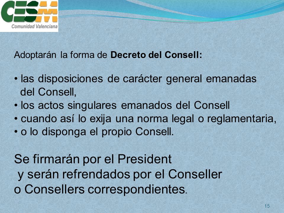Se firmarán por el President y serán refrendados por el Conseller