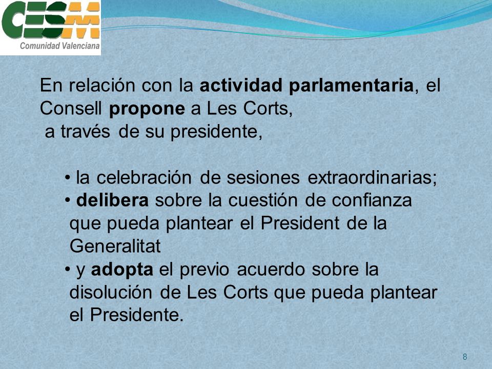 En relación con la actividad parlamentaria, el Consell propone a Les Corts,