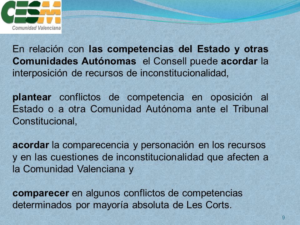 En relación con las competencias del Estado y otras Comunidades Autónomas el Consell puede acordar la interposición de recursos de inconstitucionalidad,