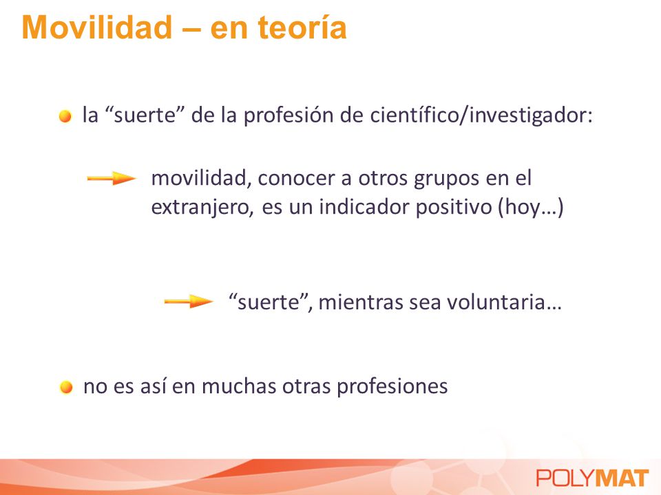 Movilidad – en teoría la suerte de la profesión de científico/investigador: movilidad, conocer a otros grupos en el.