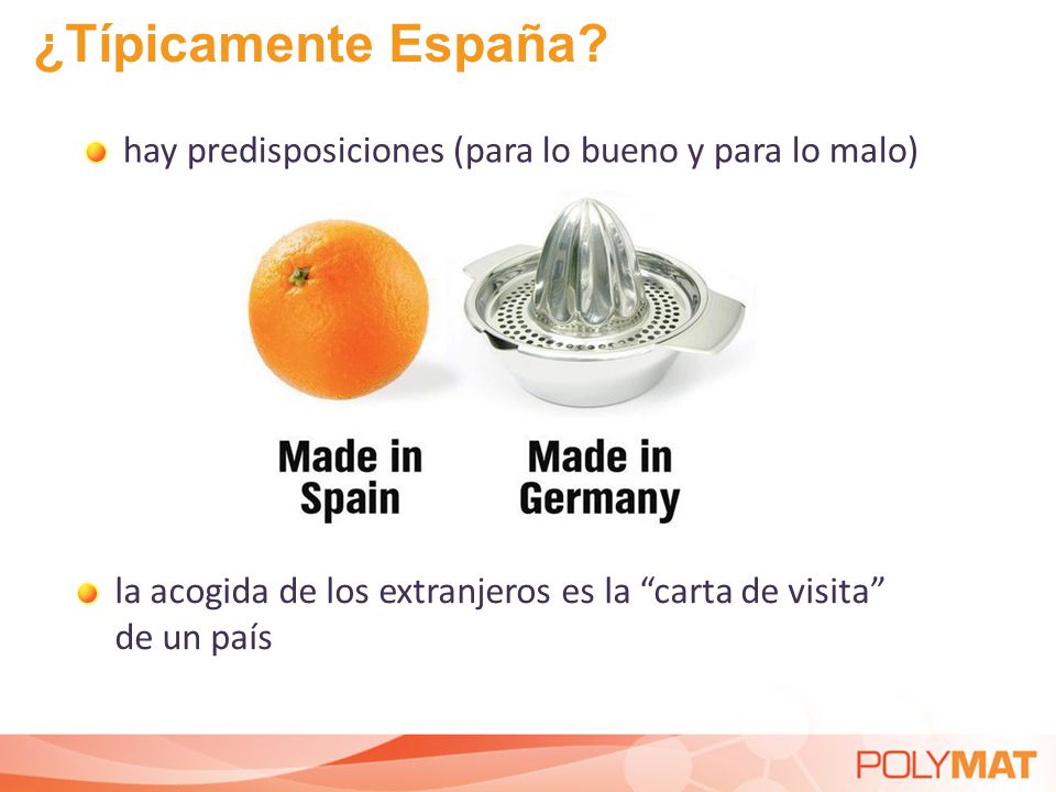 ¿Típicamente España hay predisposiciones (para lo bueno y para lo malo) la acogida de los extranjeros es la carta de visita