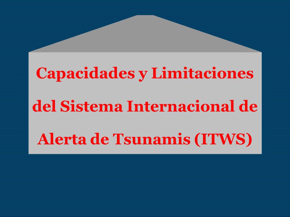 Capacidades y Limitaciones del Sistema Internacional de Alerta de Tsunamis (ITWS)