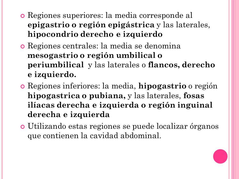 Regiones superiores: la media corresponde al epigastrio o región epigástrica y las laterales, hipocondrio derecho e izquierdo