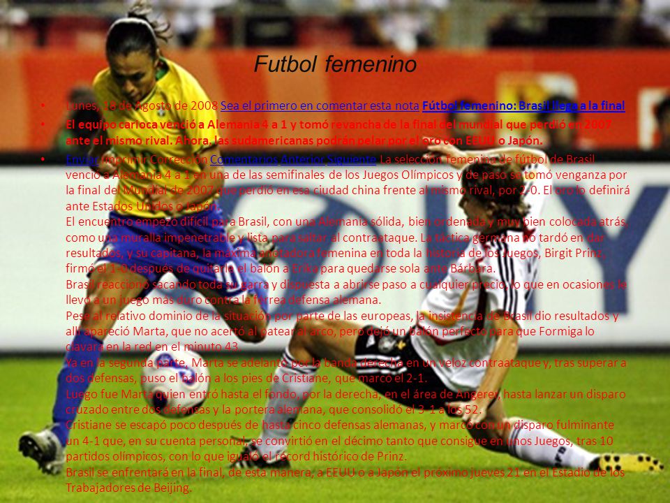 Futbol femenino Lunes, 18 de Agosto de 2008 Sea el primero en comentar esta nota Fútbol femenino: Brasil llega a la final.
