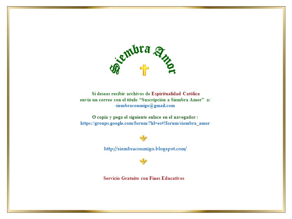 Siembra Amor Si deseas recibir archivos de Espiritualidad Católica