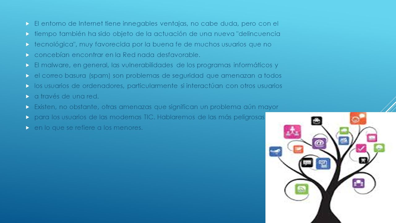 El entorno de Internet tiene innegables ventajas, no cabe duda, pero con el