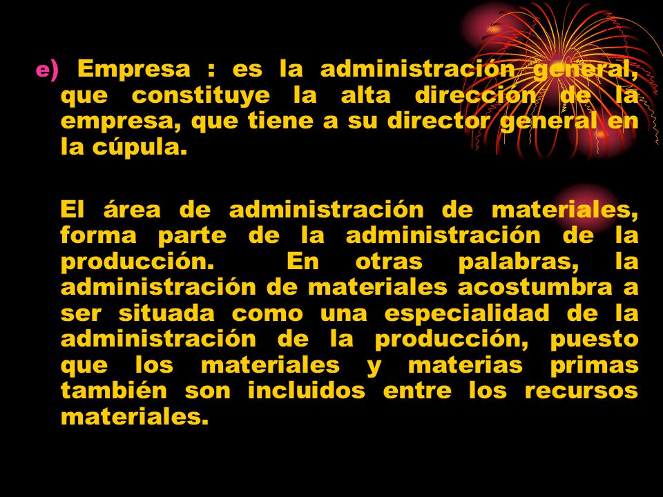 e) Empresa : es la administración general, que constituye la alta dirección de la empresa, que tiene a su director general en la cúpula.