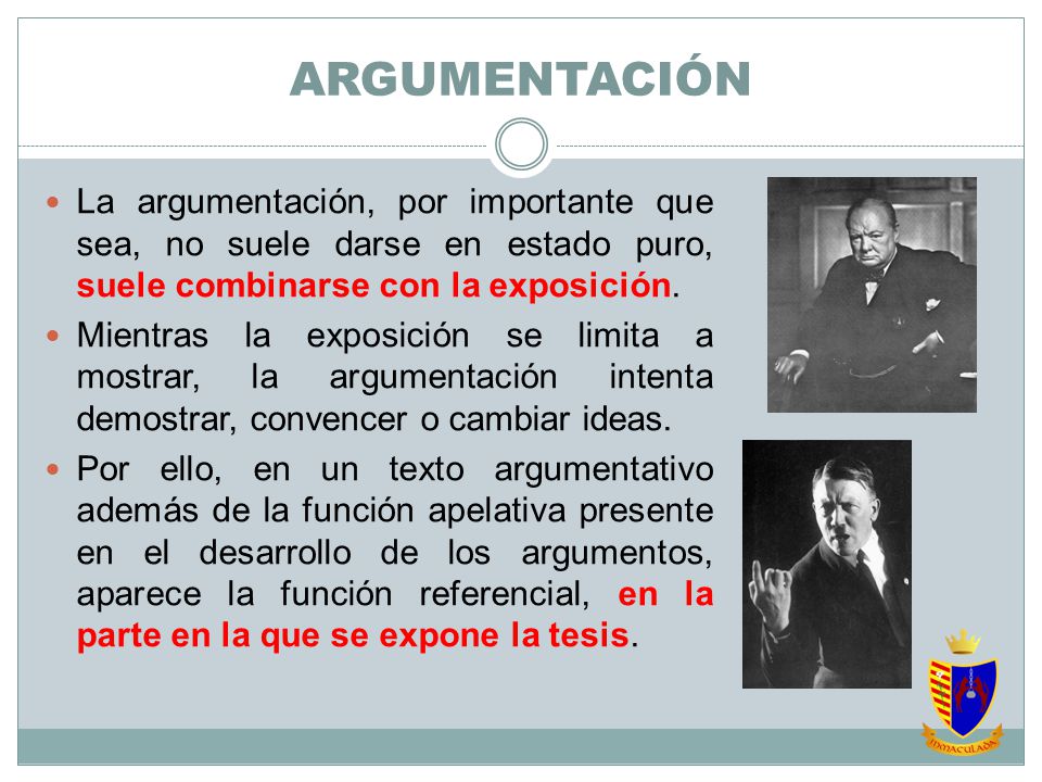 ARGUMENTACIÓN La argumentación, por importante que sea, no suele darse en estado puro, suele combinarse con la exposición.