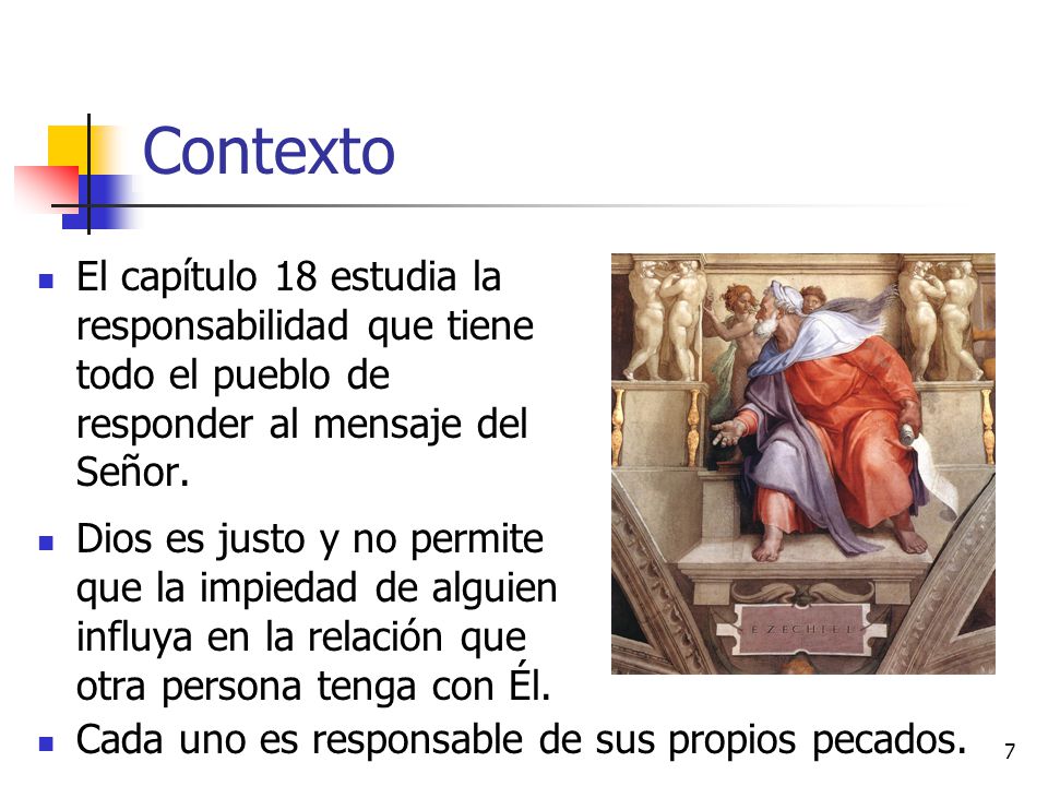 Contexto El capítulo 18 estudia la responsabilidad que tiene todo el pueblo de responder al mensaje del Señor.