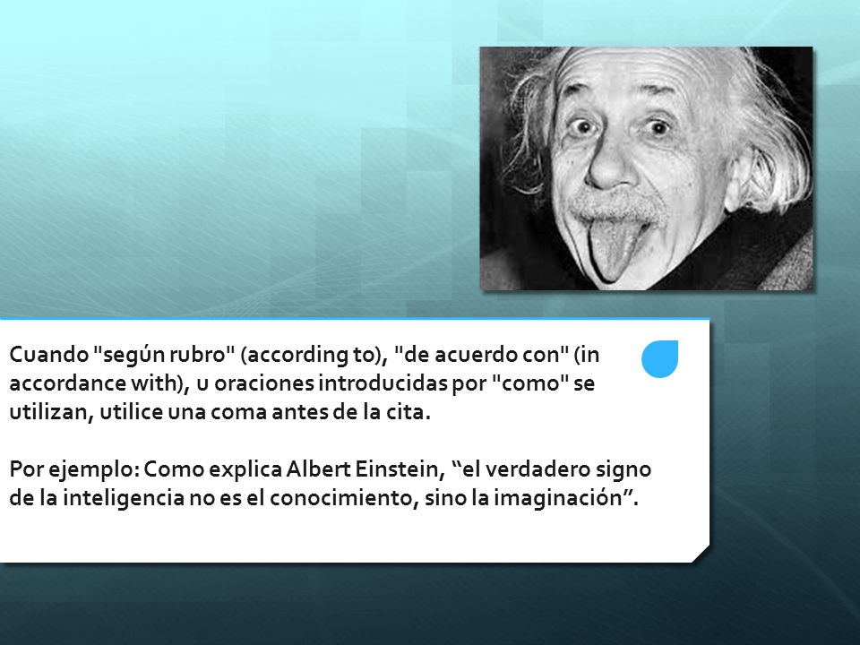Cuando según rubro (according to), de acuerdo con (in accordance with), u oraciones introducidas por como se utilizan, utilice una coma antes de la cita.