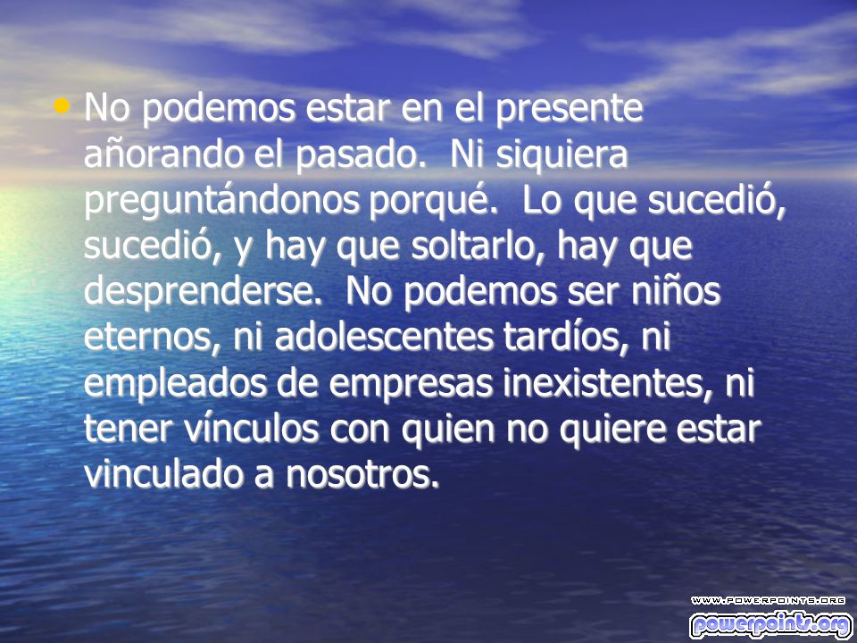 No podemos estar en el presente añorando el pasado