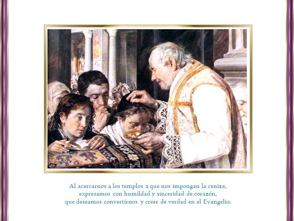 Al acercarnos a los templos a que nos impongan la ceniza,