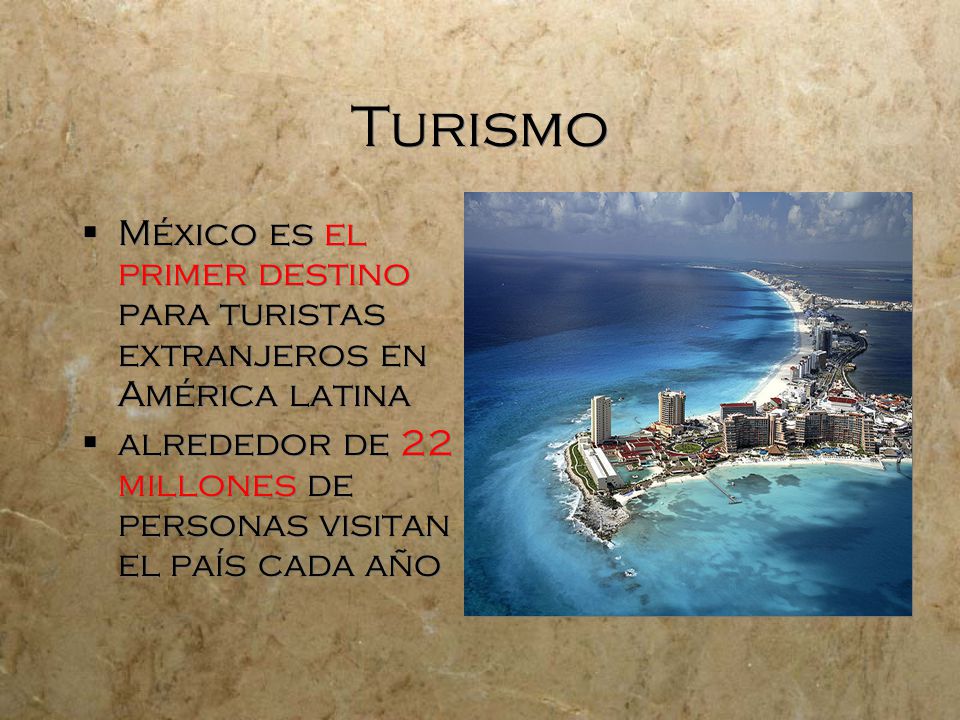 Turismo México es el primer destino para turistas extranjeros en América latina.