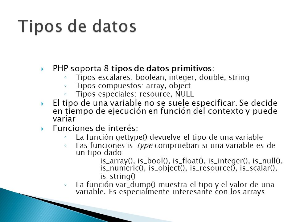 Tipos de datos PHP soporta 8 tipos de datos primitivos: