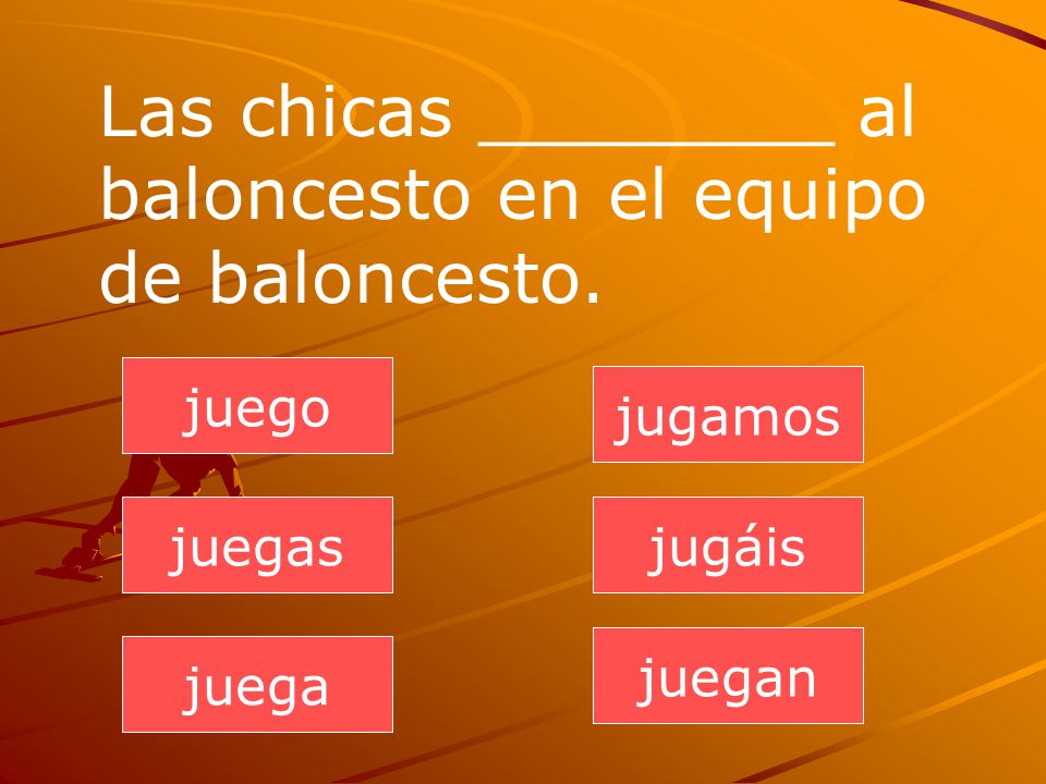 Las chicas ________ al baloncesto en el equipo de baloncesto.