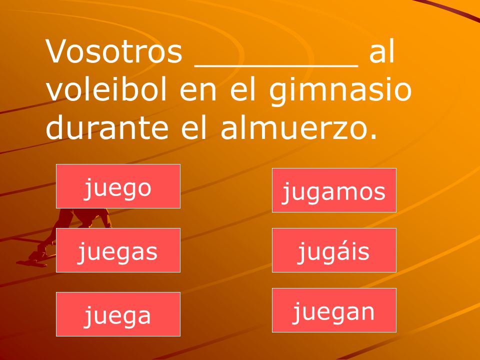Vosotros ________ al voleibol en el gimnasio durante el almuerzo.