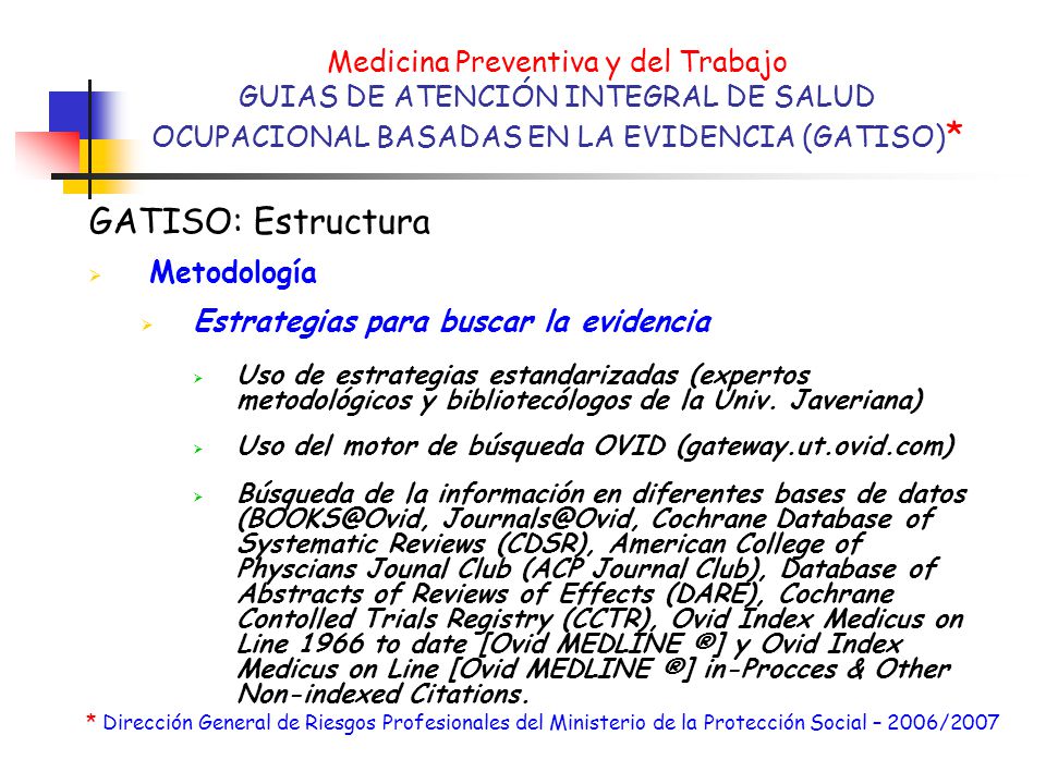 Medicina Preventiva y del Trabajo GUIAS DE ATENCIÓN INTEGRAL DE SALUD OCUPACIONAL BASADAS EN LA EVIDENCIA (GATISO)*