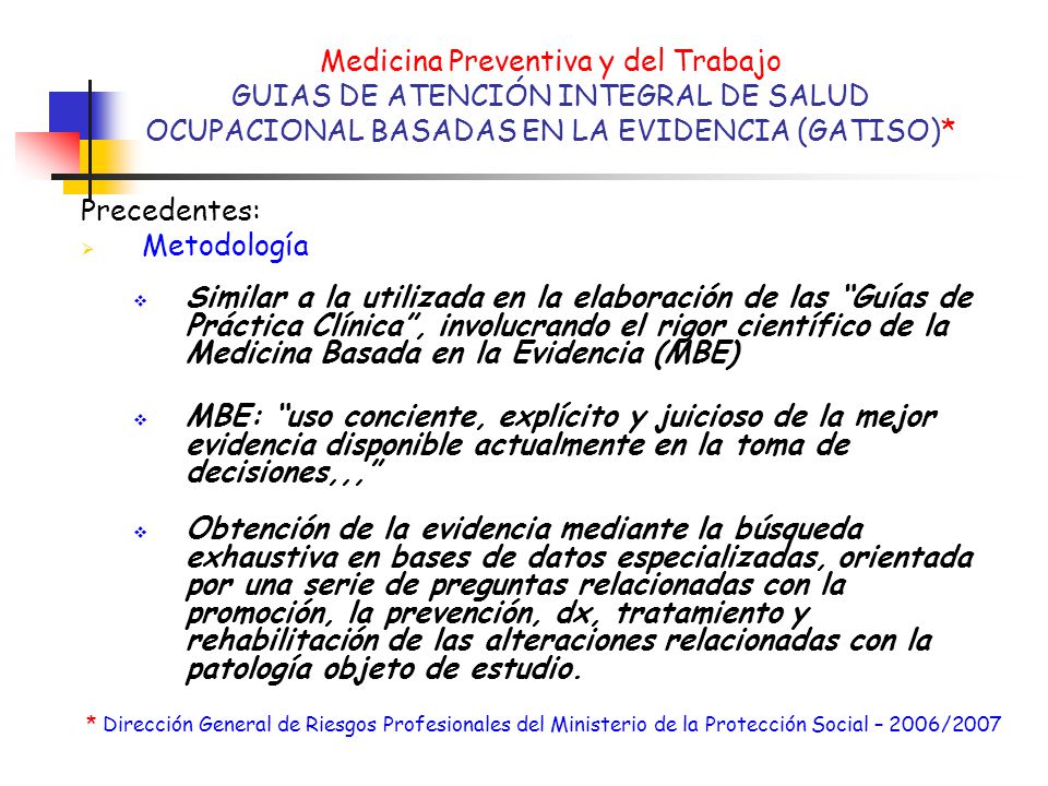 Medicina Preventiva y del Trabajo GUIAS DE ATENCIÓN INTEGRAL DE SALUD OCUPACIONAL BASADAS EN LA EVIDENCIA (GATISO)*