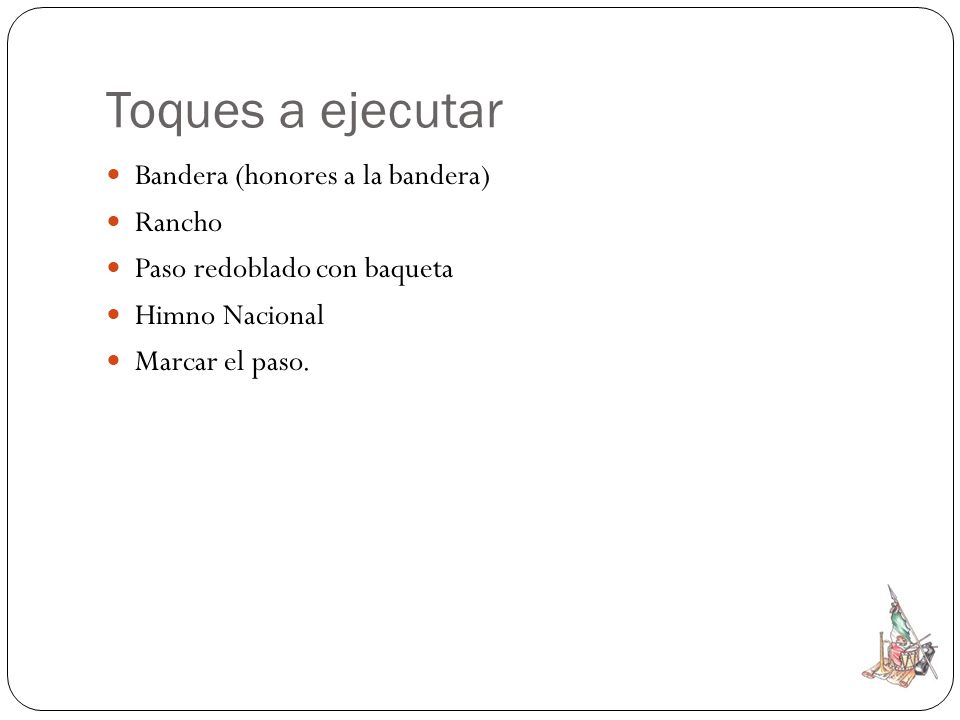 Toques a ejecutar Bandera (honores a la bandera) Rancho