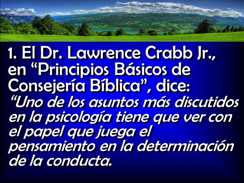 1. El Dr. Lawrence Crabb Jr., en Principios Básicos de Consejería Bíblica , dice: