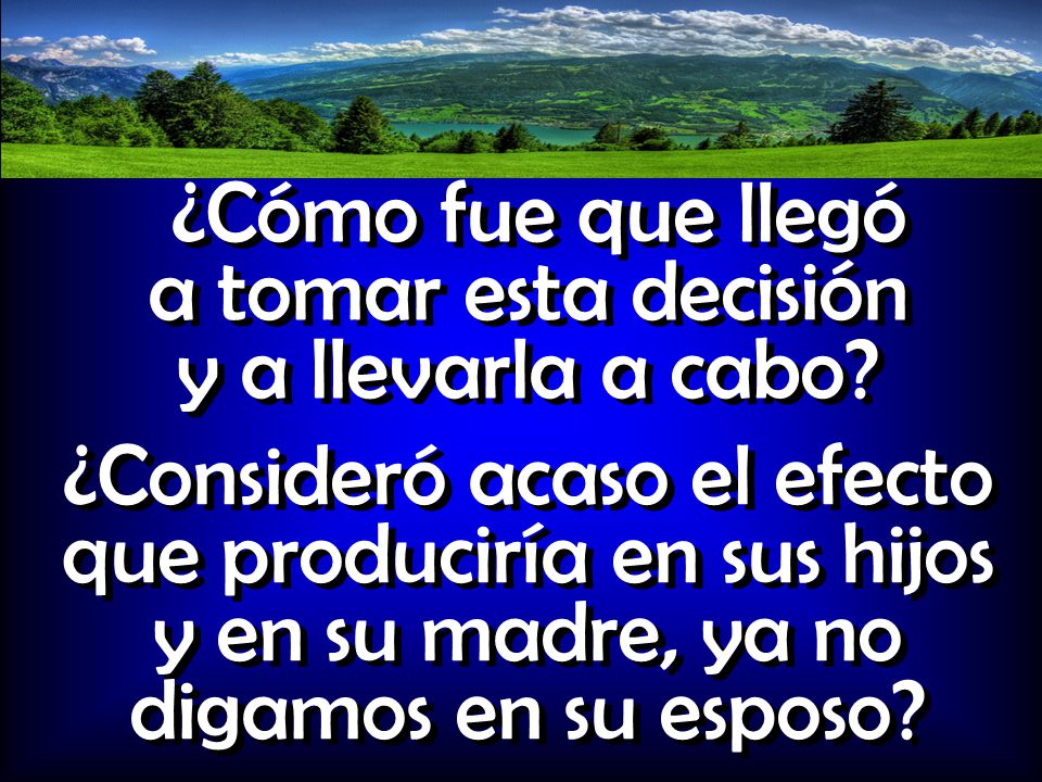 ¿Cómo fue que llegó a tomar esta decisión y a llevarla a cabo