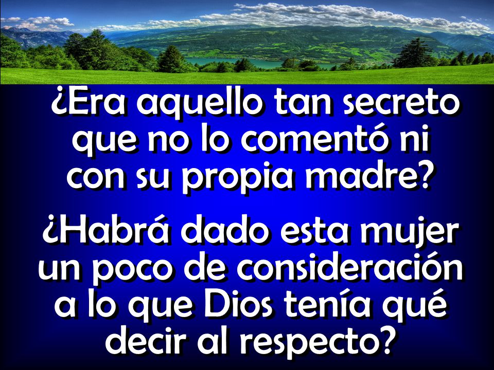 ¿Era aquello tan secreto que no lo comentó ni con su propia madre