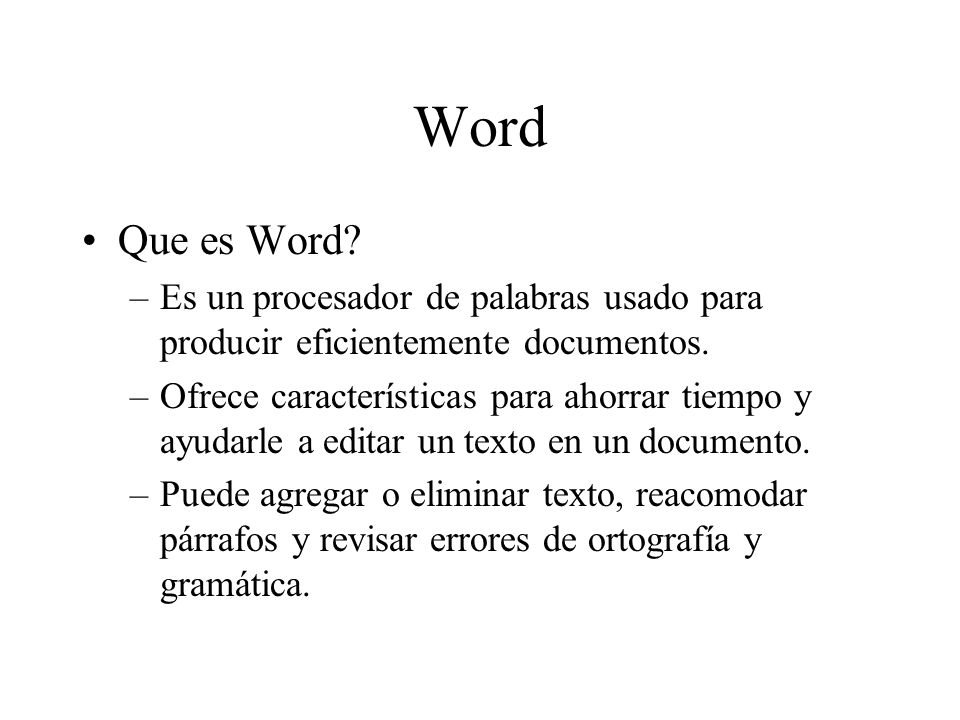 Word Que es Word Es un procesador de palabras usado para producir eficientemente documentos.