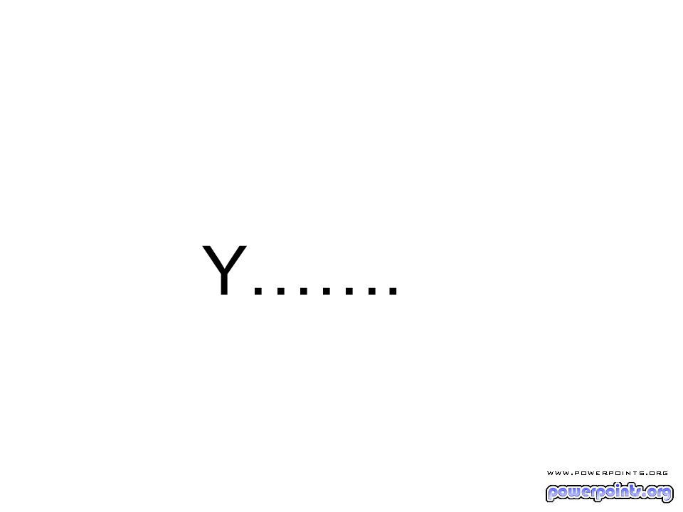 Y…….