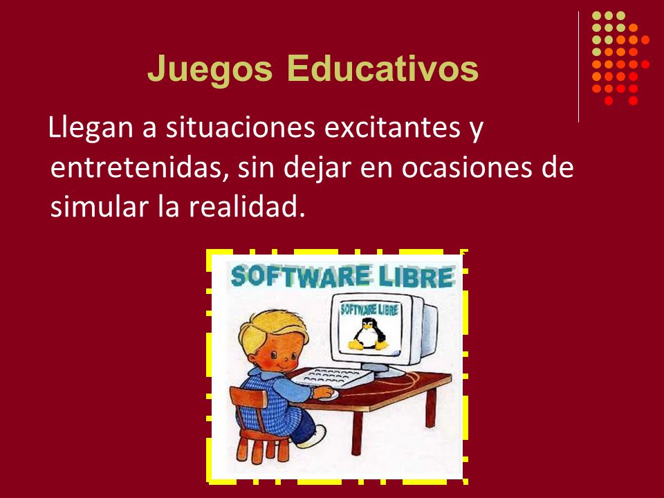 Juegos Educativos Llegan a situaciones excitantes y entretenidas, sin dejar en ocasiones de simular la realidad.