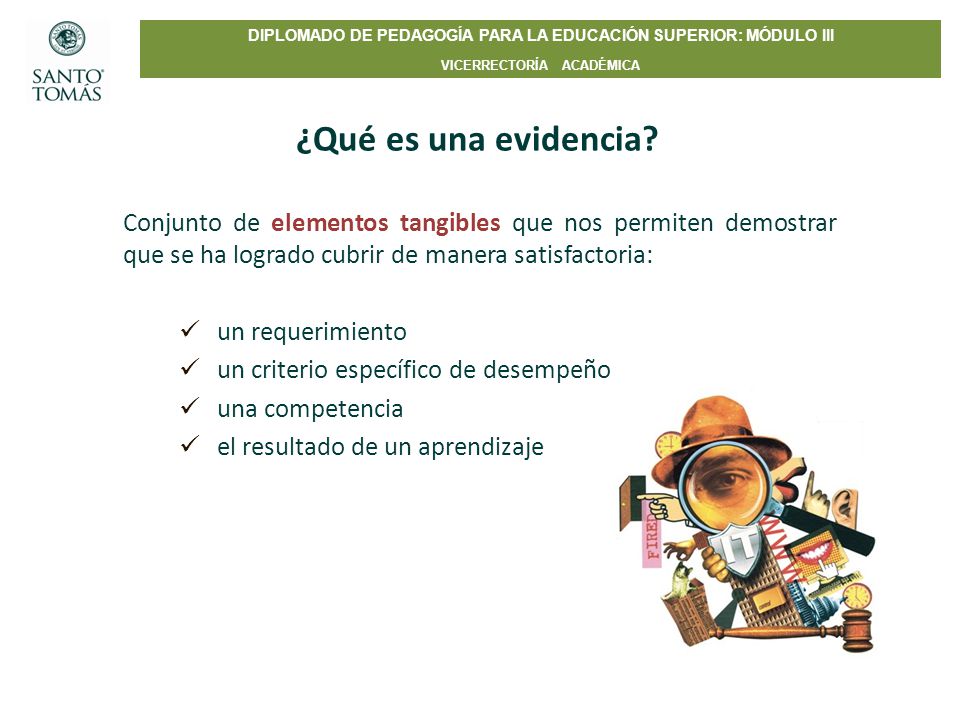 ¿Qué es una evidencia Conjunto de elementos tangibles que nos permiten demostrar que se ha logrado cubrir de manera satisfactoria:
