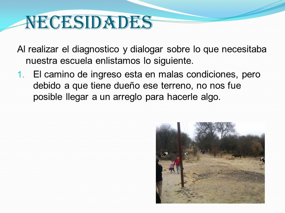 NECESIDADES Al realizar el diagnostico y dialogar sobre lo que necesitaba nuestra escuela enlistamos lo siguiente.