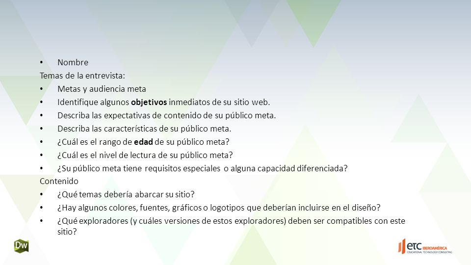 Nombre Temas de la entrevista: Metas y audiencia meta. Identifique algunos objetivos inmediatos de su sitio web.