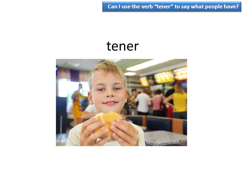 Can I use the verb tener to say what people have