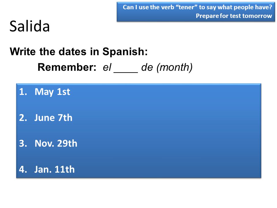 Salida Write the dates in Spanish: Remember: el ____ de (month)