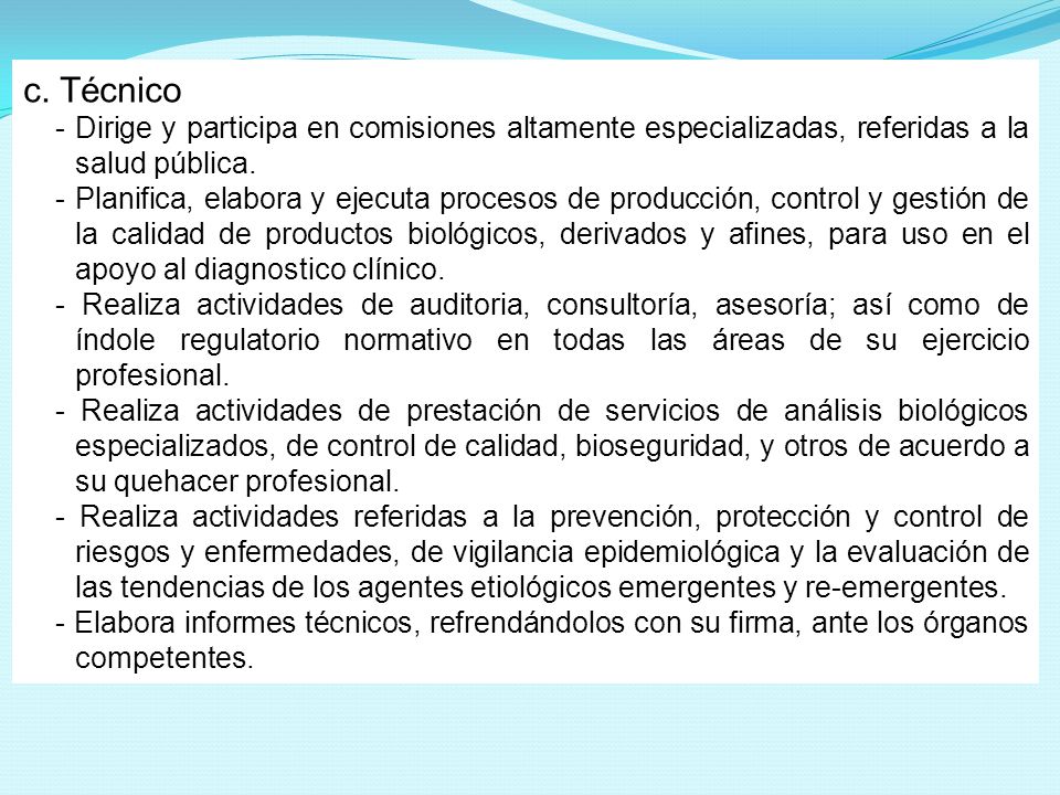 c. Técnico - Dirige y participa en comisiones altamente especializadas, referidas a la salud pública.